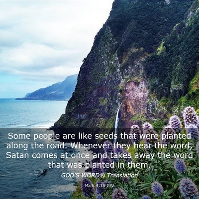 Picture 03 - Mark 4:15 GW - Some people are like seeds that were planted - Bible Verse Picture