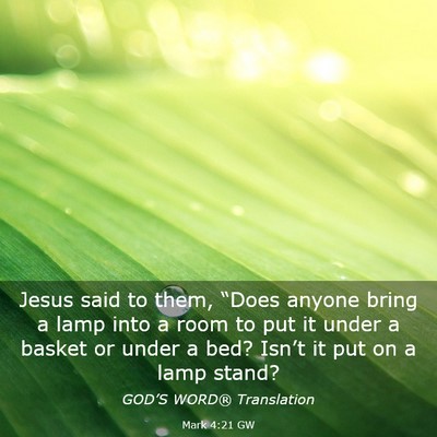 Picture 03 - Mark 4:21 GW - Jesus said to them, “Does anyone bring a lamp - Bible Verse Picture