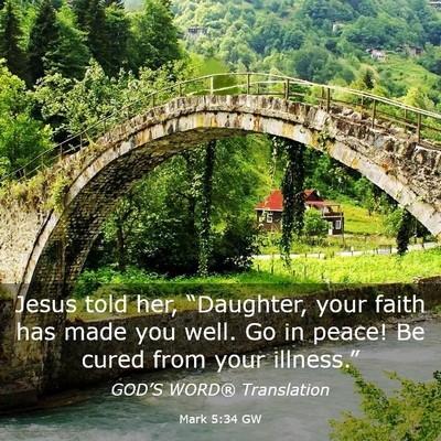 Picture 03 - Mark 5:34 GW - Jesus told her, “Daughter, your faith has made - Bible Verse Picture