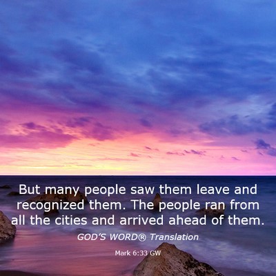 Picture 03 - Mark 6:33 GW - But many people saw them leave and recognized - Bible Verse Picture