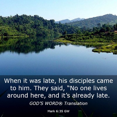 Picture 03 - Mark 6:35 GW - When it was late, his disciples came to him. They - Bible Verse Picture