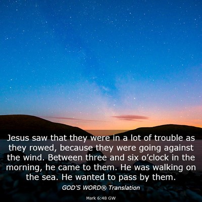 Picture 03 - Mark 6:48 GW - Jesus saw that they were in a lot of trouble as - Bible Verse Picture
