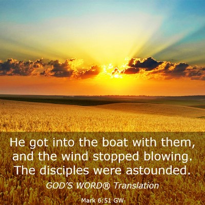 Picture 03 - Mark 6:51 GW - He got into the boat with them, and the wind - Bible Verse Picture