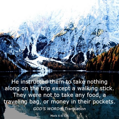 Picture 03 - Mark 6:8 GW - He instructed them to take nothing along on the - Bible Verse Picture
