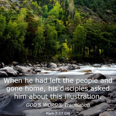 Picture 03 - Mark 7:17 GW - When he had left the people and gone home, his - Bible Verse Picture