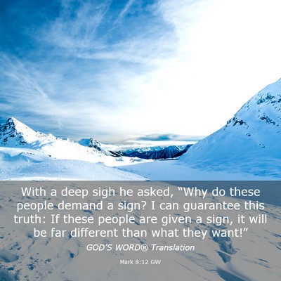 Picture 03 - Mark 8:12 GW - With a deep sigh he asked, “Why do these people - Bible Verse Picture