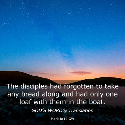 Picture 03 - Mark 8:14 GW - The disciples had forgotten to take any bread - Bible Verse Picture