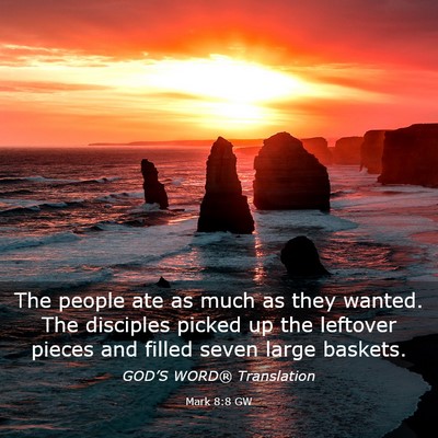 Picture 03 - Mark 8:8 GW - The people ate as much as they wanted. The - Bible Verse Picture