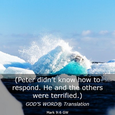 Picture 03 - Mark 9:6 GW - (Peter didn’t know how to respond. He and the - Bible Verse Picture