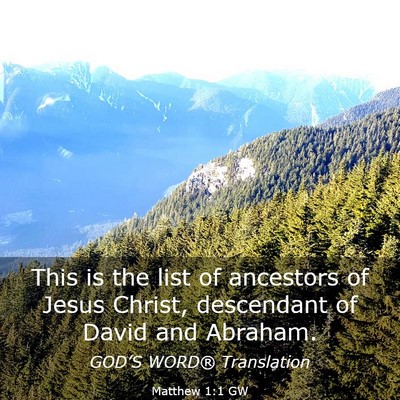 Picture 03 - Matthew 1:1 GW - This is the list of ancestors of Jesus Christ, - Bible Verse Picture