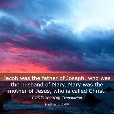 Picture 03 - Matthew 1:16 GW - Jacob was the father of Joseph, who was the - Bible Verse Picture