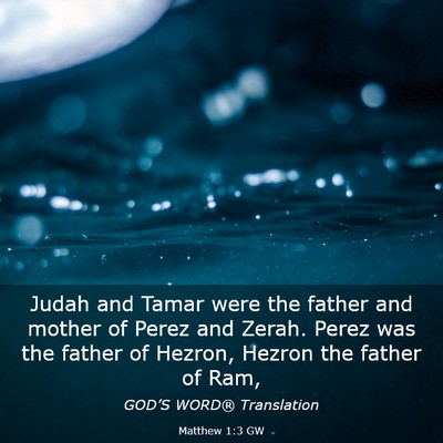 Picture 03 - Matthew 1:3 GW - Judah and Tamar were the father and mother of - Bible Verse Picture