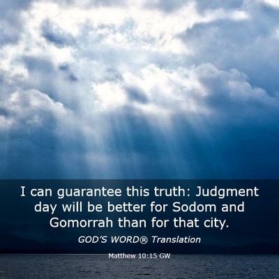 Picture 03 - Matthew 10:15 GW - I can guarantee this truth: Judgment day will be - Bible Verse Picture