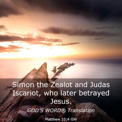 Picture 03 - Matthew 10:4 GW - Simon the Zealot and Judas Iscariot, who later - Bible Verse Picture