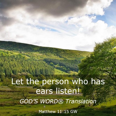Picture 03 - Matthew 11:15 GW - Let the person who has ears - Bible Verse Picture