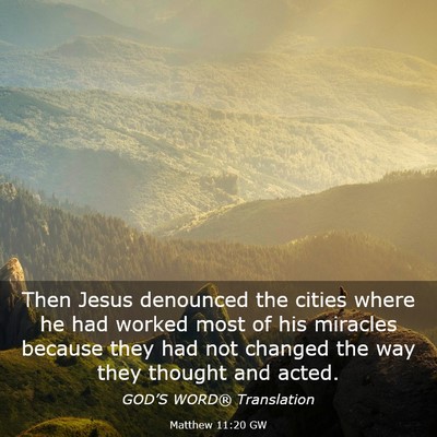 Picture 03 - Matthew 11:20 GW - Then Jesus denounced the cities where he had - Bible Verse Picture