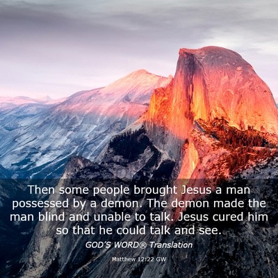 Picture 03 - Matthew 12:22 GW - Then some people brought Jesus a man possessed by - Bible Verse Picture