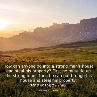 Picture 03 - Matthew 12:29 GW - How can anyone go into a strong man’s house and - Bible Verse Picture