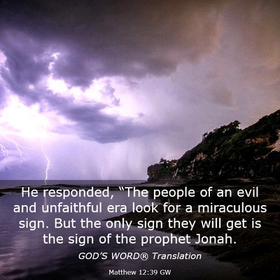 Picture 03 - Matthew 12:39 GW - He responded, “The people of an evil and - Bible Verse Picture