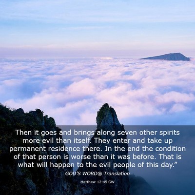 Picture 03 - Matthew 12:45 GW - Then it goes and brings along seven other spirits - Bible Verse Picture