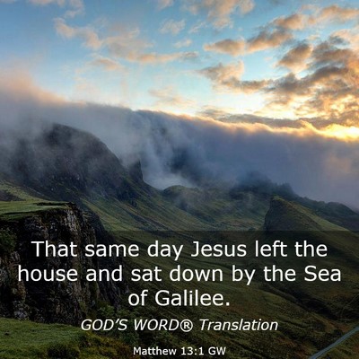 Picture 03 - Matthew 13:1 GW - That same day Jesus left the house and sat down - Bible Verse Picture