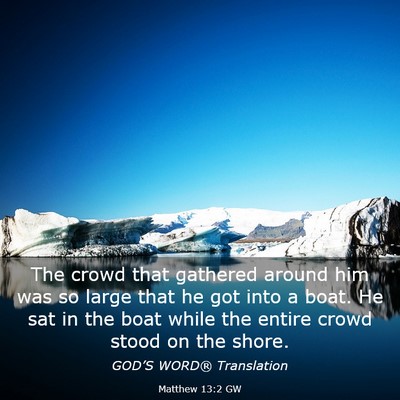Picture 03 - Matthew 13:2 GW - The crowd that gathered around him was so large - Bible Verse Picture