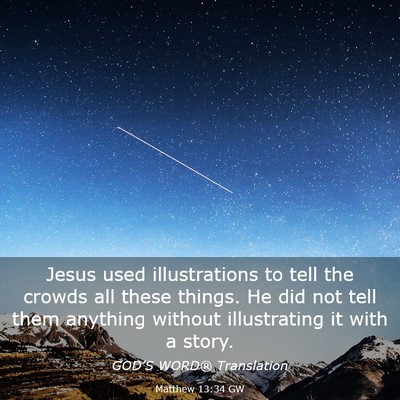 Picture 03 - Matthew 13:34 GW - Jesus used illustrations to tell the crowds all - Bible Verse Picture