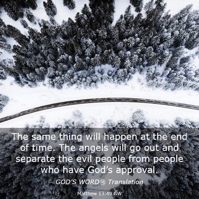 Picture 03 - Matthew 13:49 GW - The same thing will happen at the end of time. - Bible Verse Picture