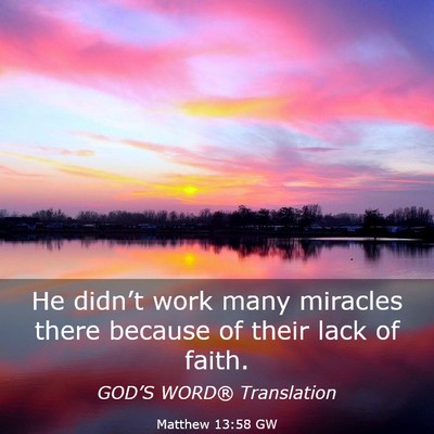Picture 03 - Matthew 13:58 GW - He didn’t work many miracles there because of - Bible Verse Picture