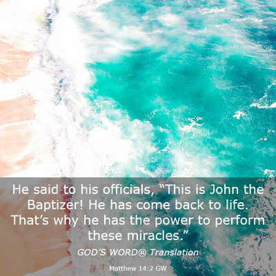 Picture 03 - Matthew 14:2 GW - He said to his officials, “This is John the - Bible Verse Picture