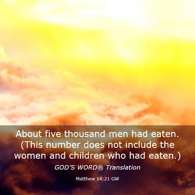 Picture 03 - Matthew 14:21 GW - About five thousand men had eaten. (This number - Bible Verse Picture