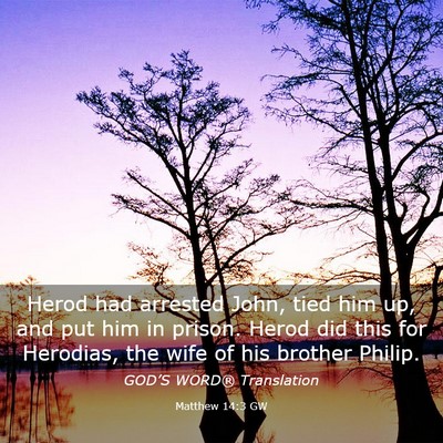 Picture 03 - Matthew 14:3 GW - Herod had arrested John, tied him up, and put him - Bible Verse Picture