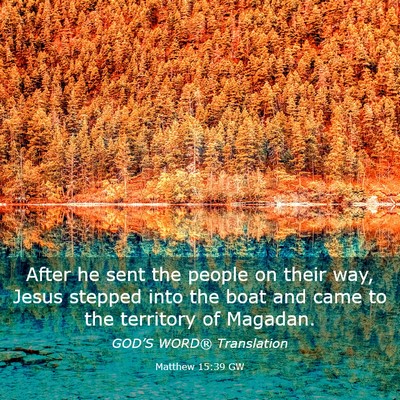 Picture 03 - Matthew 15:39 GW - After he sent the people on their way, Jesus - Bible Verse Picture