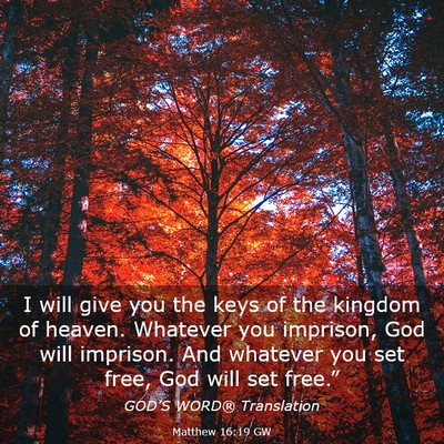 Picture 03 - Matthew 16:19 GW - I will give you the keys of the kingdom of - Bible Verse Picture