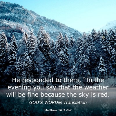 Picture 03 - Matthew 16:2 GW - He responded to them, “In the evening you say - Bible Verse Picture