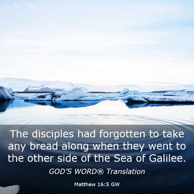 Picture 03 - Matthew 16:5 GW - The disciples had forgotten to take any bread - Bible Verse Picture