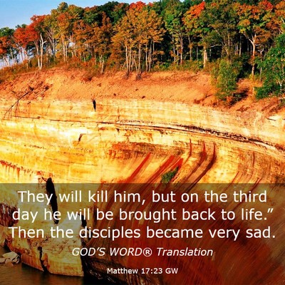 Picture 03 - Matthew 17:23 GW - They will kill him, but on the third day he will - Bible Verse Picture