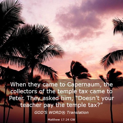 Picture 03 - Matthew 17:24 GW - When they came to Capernaum, the collectors of - Bible Verse Picture