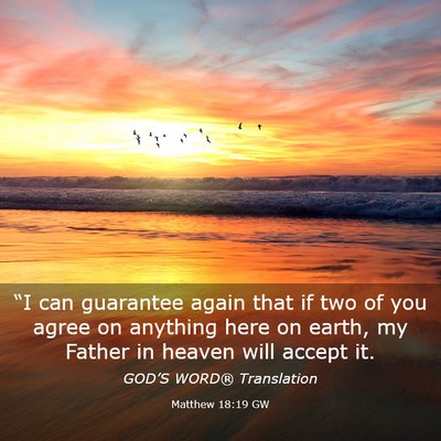 Picture 03 - Matthew 18:19 GW - “I can guarantee again that if two of you agree - Bible Verse Picture