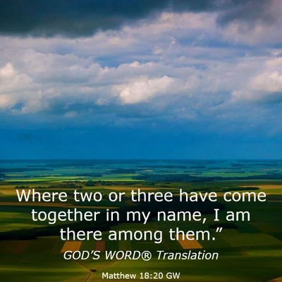 Picture 03 - Matthew 18:20 GW - Where two or three have come together in my name, - Bible Verse Picture