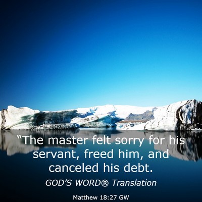 Picture 03 - Matthew 18:27 GW - “The master felt sorry for his servant, freed - Bible Verse Picture