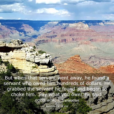Picture 03 - Matthew 18:28 GW - But when that servant went away, he found a - Bible Verse Picture