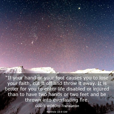 Picture 03 - Matthew 18:8 GW - “If your hand or your foot causes you to lose - Bible Verse Picture