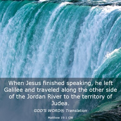 Picture 03 - Matthew 19:1 GW - When Jesus finished speaking, he left Galilee and - Bible Verse Picture