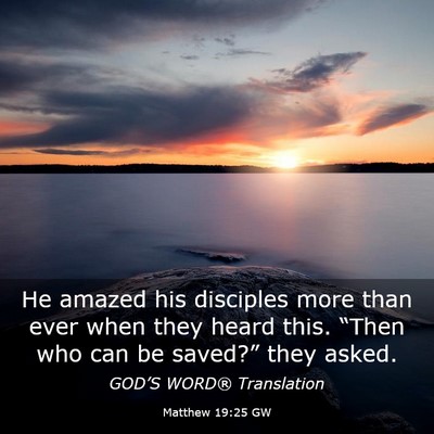 Picture 03 - Matthew 19:25 GW - He amazed his disciples more than ever when they - Bible Verse Picture