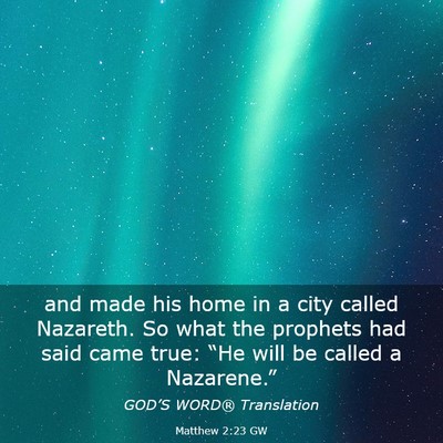 Picture 03 - Matthew 2:23 GW - and made his home in a city called Nazareth. So - Bible Verse Picture