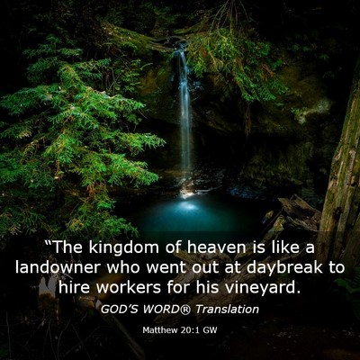 Picture 03 - Matthew 20:1 GW - “The kingdom of heaven is like a landowner who - Bible Verse Picture