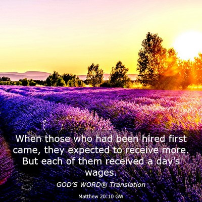 Picture 03 - Matthew 20:10 GW - When those who had been hired first came, they - Bible Verse Picture