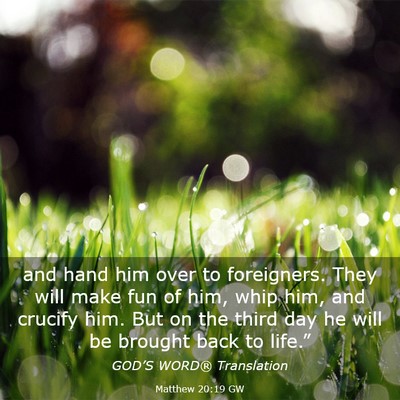 Picture 03 - Matthew 20:19 GW - and hand him over to foreigners. They will make - Bible Verse Picture