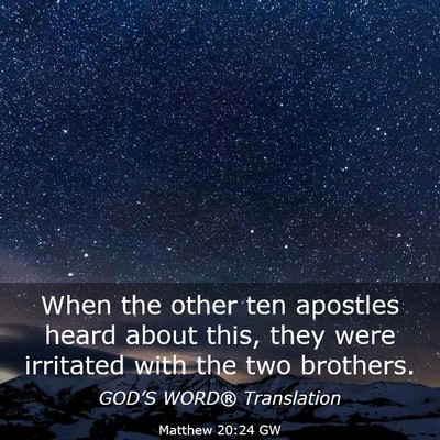 Picture 03 - Matthew 20:24 GW - When the other ten apostles heard about this, - Bible Verse Picture